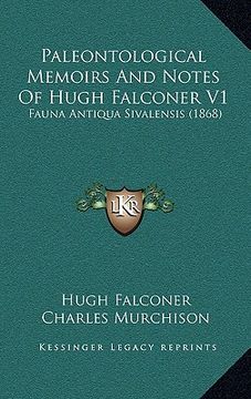 portada paleontological memoirs and notes of hugh falconer v1: fauna antiqua sivalensis (1868) (en Inglés)