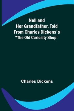 portada Nell and Her Grandfather, Told from Charles Dickens's The Old Curiosity Shop 