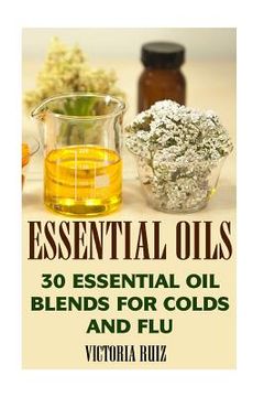 portada Essential Oils: 30 Essential Oil Blends For Colds And Flu (en Inglés)