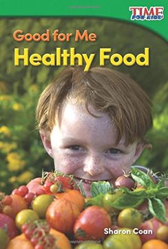 portada Good for Me: Healthy Food (TIME FOR KIDS® Nonfiction Readers)