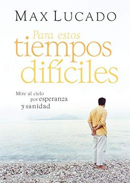 portada Para Estos Tiempos Difíciles: Mire al Cielo por Esperanza y Sanidad (in Spanish)