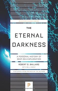 portada The Eternal Darkness: A Personal History of Deep-Sea Exploration (Princeton Science Library) (in English)