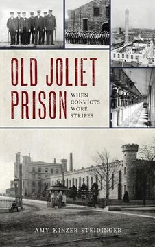 portada Old Joliet Prison: When Convicts Wore Stripes