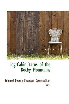 portada log-cabin yarns of the rocky mountains (en Inglés)