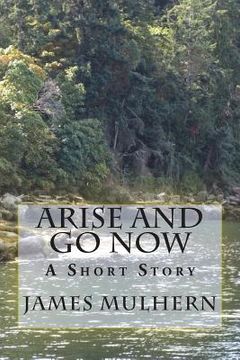 portada Arise and Go Now: A Short Story (en Inglés)