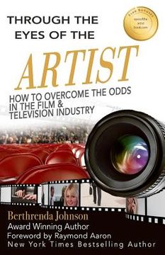 portada Through the Eyes of the Artist: How to Overcome the Odds in the Film and Television Industry (en Inglés)