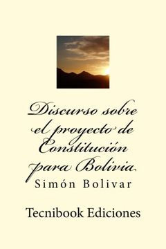 portada Discurso sobre el proyecto de Constitución para Bolivia (Spanish Edition)