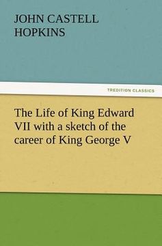 portada the life of king edward vii with a sketch of the career of king george v