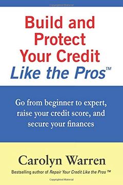 portada Build and Protect Your Credit Like the Pros: Go From Beginner to Expert, Raise Your Credit Score, and Secure Your Finances (en Inglés)