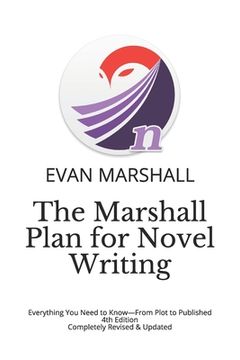 portada The Marshall Plan for Novel Writing: Everything You Need to Know-From Plot to Published - 4th Edition - Completely Revised & Updated (in English)