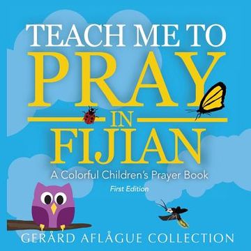portada Teach Me to Pray in Fijian: A Colorful Children's Prayer Book (en Inglés)