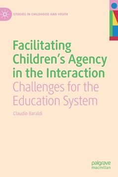 portada Facilitating Children`S Agency in the Interaction Challenges for the Education System (en Inglés)