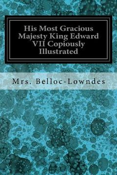 portada His Most Gracious Majesty King Edward VII Copiously Illustrated (en Inglés)