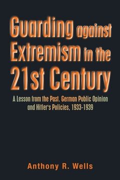 portada Guarding Against Extremism in the 21St Century: A Lesson from the Past. German Public Opinion and Hitler's Policies, 1933-1939 (en Inglés)
