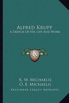 portada alfred krupp: a sketch of his life and work (en Inglés)