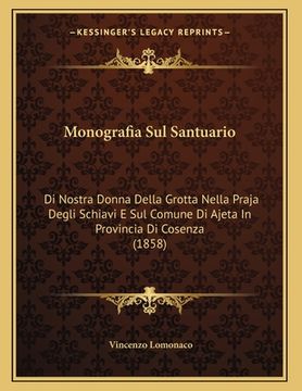 portada Monografia Sul Santuario: Di Nostra Donna Della Grotta Nella Praja Degli Schiavi E Sul Comune Di Ajeta In Provincia Di Cosenza (1858) (in Italian)