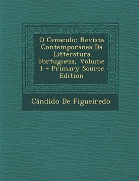 portada O Cenaculo: Revista Contemporanea Da Litteratura Portugueza, Volume 1 - Primary Source Edition (en Portugués)