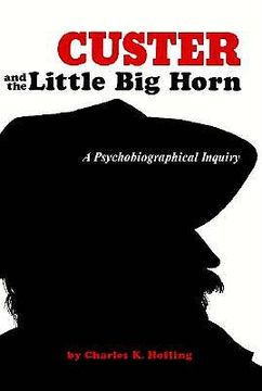 portada custer and the little bighorn: a psychobiographical inquiry (en Inglés)