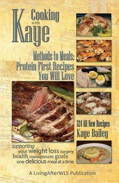 portada Cooking with Kaye Methods to Meals: Protein First Recipes You Will Love (en Inglés)