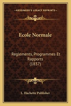 portada Ecole Normale: Reglements, Programmes Et Rapports (1837) (en Francés)