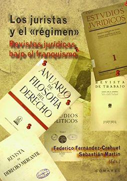 portada Los Juristas Y El  régimen  : Las Revistas Jurídicas Bajo El Franquismo