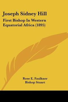 portada joseph sidney hill: first bishop in western equatorial africa (1895) (en Inglés)