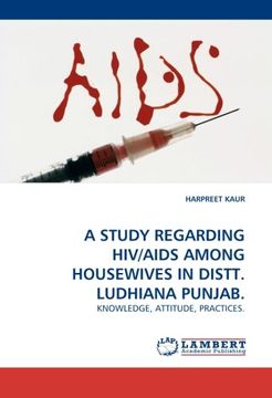 portada A STUDY REGARDING HIV/AIDS AMONG HOUSEWIVES IN DISTT. LUDHIANA PUNJAB.: KNOWLEDGE, ATTITUDE, PRACTICES.