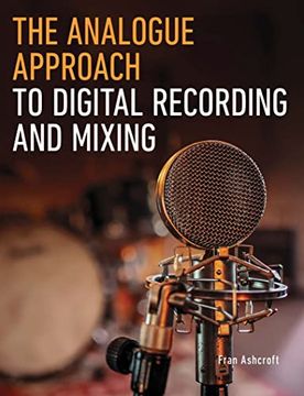 portada The Analogue Approach to Digital Recording and Mixing (en Inglés)