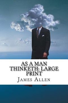 portada As a Man Thinketh: Large Print (en Inglés)