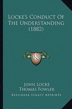 portada locke's conduct of the understanding (1882)