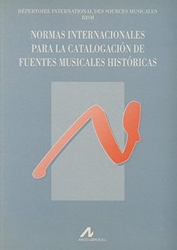 portada Normas Internacionales Para la Catalogación de Fuentes Musicales Históricas (Instrumenta Bibliológica) (in Spanish)