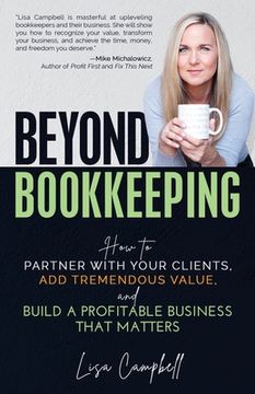 portada Beyond Bookkeeping: How to Partner with Your Clients, Add Tremendous Value, and Build a Profitable Business That Matters (en Inglés)