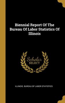 portada Biennial Report Of The Bureau Of Labor Statistics Of Illinois (en Inglés)