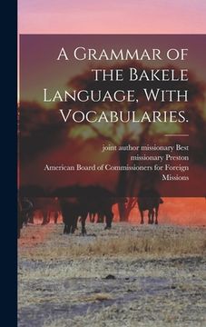 portada A Grammar of the Bakele Language, With Vocabularies. (en Inglés)