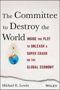portada The Committee to Destroy the World: Inside the Plot to Unleash a Super Crash on the Global Economy (in English)