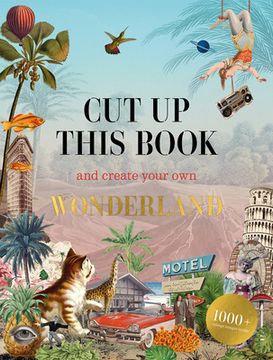 portada Cut up This Book and Create Your own Wonderland: 1,000 Unexpected Images for Collage Artists (in English)