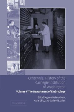 portada Centennial History of the Carnegie Institution of Washington: Volume 5, the Department of Embryology Paperback (en Inglés)