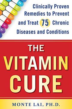 portada The Vitamin Cure: Clinically Proven Remedies to Prevent and Treat 75 Chronic Diseases and Conditions (en Inglés)