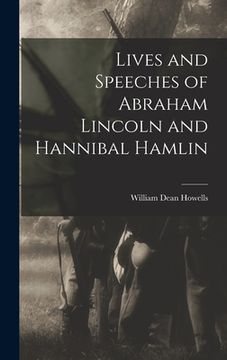 portada Lives and Speeches of Abraham Lincoln and Hannibal Hamlin (en Inglés)