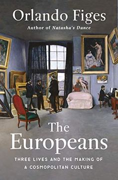portada The Europeans: Three Lives and the Making of a Cosmopolitan Culture (in English)
