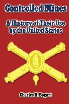 portada Controlled Mines: A History of Their Use by the United States (en Inglés)