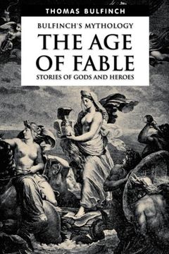 portada The Age of Fable, Stories of Gods and Heroes (Bulfinch's Mythology) (Volume 1)