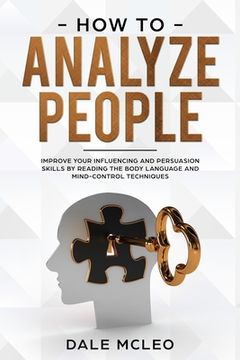 portada How To Analyze People: Improve Your Influencing and Persuasion Skills by Reading the Body Language and Mind-Control Techniques (en Inglés)