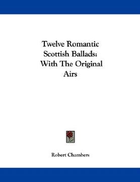 portada twelve romantic scottish ballads: with the original airs (en Inglés)