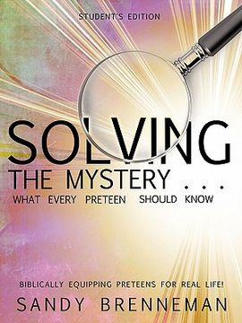 portada solving the mystery . . . what every preteen should know - student's edition (in English)