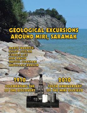 portada Geological Excursions Around Miri, Sarawak: 1910-2010: Celebrating the 100th Anniversary of the Discovery of the Miri Oilfield (in English)
