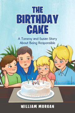 portada The Birthday Cake: A Tommy and Susan Story About Being Responsible (en Inglés)