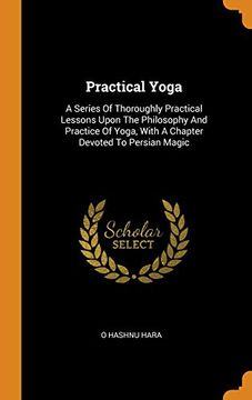 portada Practical Yoga: A Series of Thoroughly Practical Lessons Upon the Philosophy and Practice of Yoga, With a Chapter Devoted to Persian Magic 