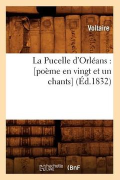 portada La Pucelle d'Orléans: [Poème En Vingt Et Un Chants] (Éd.1832) (in French)
