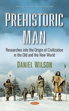 portada Prehistoric man Researches Into the Origin of Civilization in the old and the new World Focus on Civilizations and Cultures